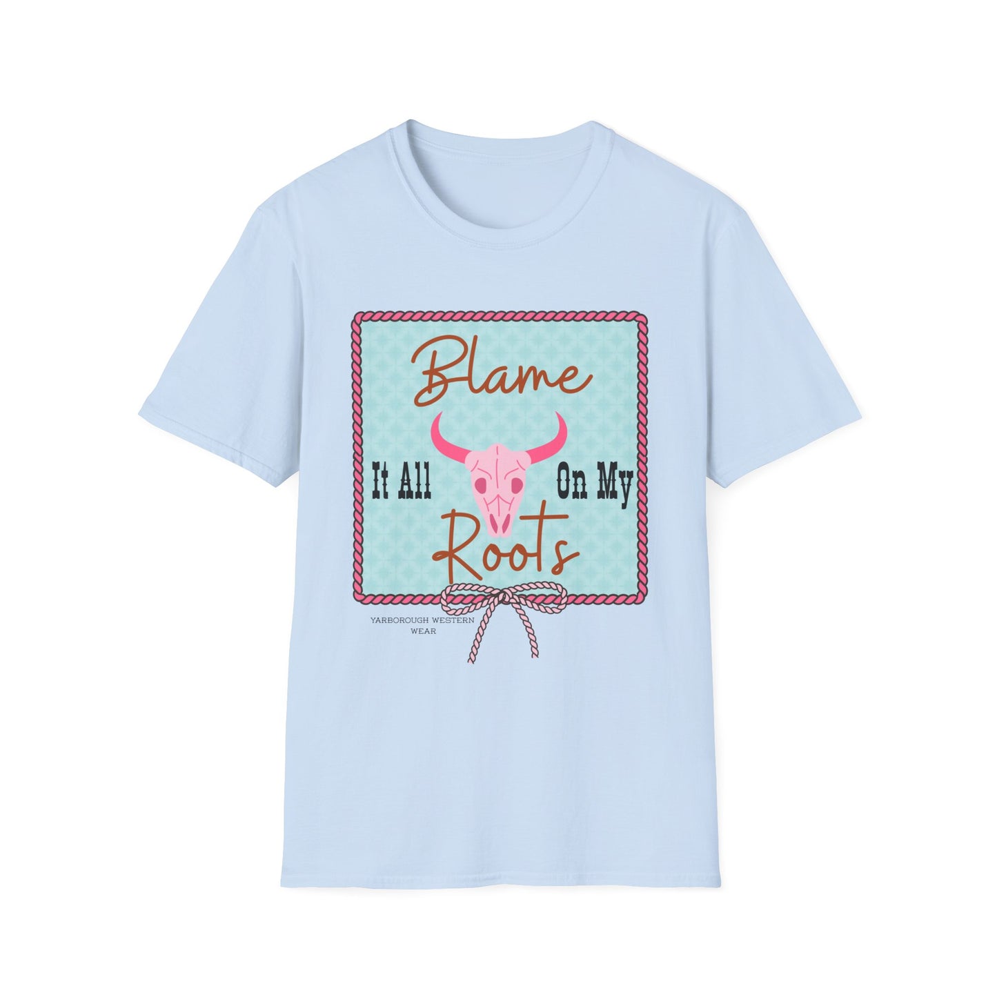 Blame It All On My Roots (Adult Tee)